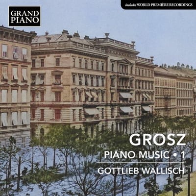 Gottlieb Wallisch - Grosz: Piano Music, Vol. 1 (CD)