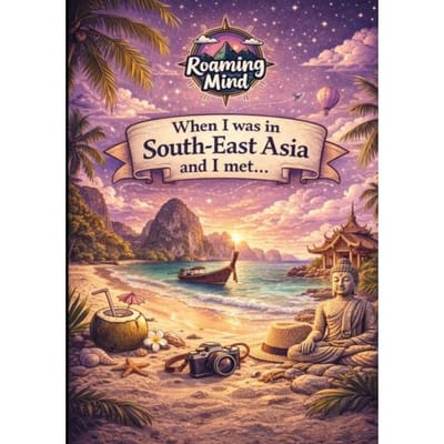 When I Was In South-East Asia And I Met... - The Roaming Mind