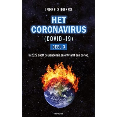 Het Coronavirus (Covid-19) - Deel 3 - Ineke Siegers