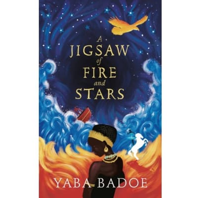 A Jigsaw Of Fire And Stars - Yaba Badoe