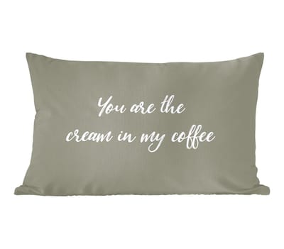Sierkussens - Kussentjes Woonkamer - 60x40 cm - Spreuken - You are the cream in my coffee - Partner - Quotes