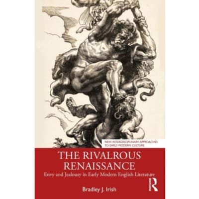 The Rivalrous Renaissance - New Interdisciplinary Approaches To Early Modern Culture - Bradley J. (Arizona State Univer