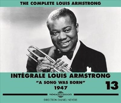 Louis Armstrong - Intégrale Louis Armstrong Vol.13 - A Song Was Born 1947 (3 CD)
