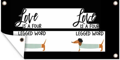 Schuttingposter Quotes - Love is a four legged word - Spreuken - Honden - 200x100 cm - Tuindoek