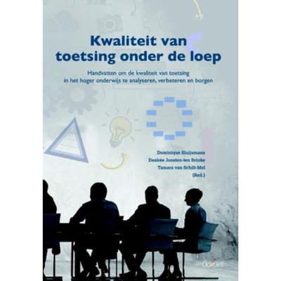 Kwaliteit Van Toetsing Onder De Loep. Handvatten Om De Kwaliteit Van Toetsing In Het Hoger - Dominique Sluijsmans