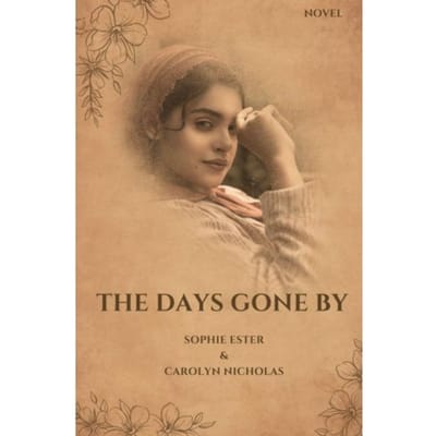 The Days Gone By - Sophie Ester & Carolyn Nicholas