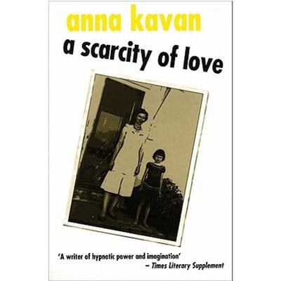 A Scarcity Of Love - Anna Kavan