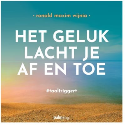 Het Geluk Lacht Je Af En Toe - Ronald Wijnia