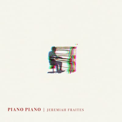 Piano Piano - Jeremiah Fraites