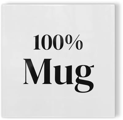 Tegeltje 100% mug - wit zwart - tegeltje humor - tegeltje met tekst