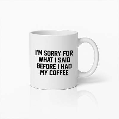 Grappige Koffiemok – "Sorry Voor Wat Ik Zei Voor Mijn Koffie" – Sarcastisch Cadeau voor Koffieliefhebbers