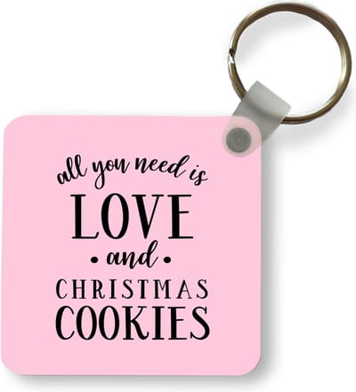 Sleutelhanger - Uitdeelcadeautjes - Spreuken - All you need is love and Christmas cookies - Quotes - Plastic - Kerst - Cadeau - Kerstcadeau voor mannen en voor vrouwen