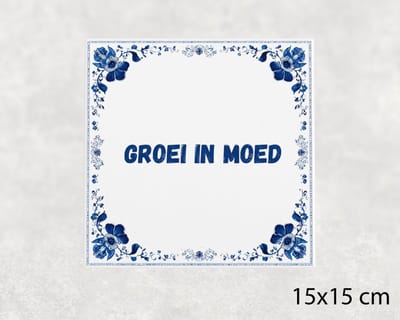 Spreuk tegel 15x15 cm Groei in moed