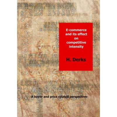 E-Commerce And Its Effect On Competitive Intensity - H. Derks