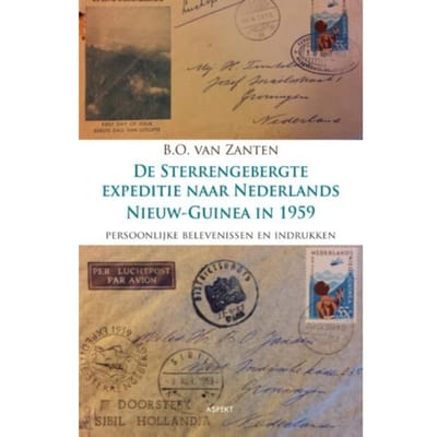 De Sterrengebergte Expeditie Naar Nederlands Nieuw-Guinea In 1959 - B.O. van Zanten