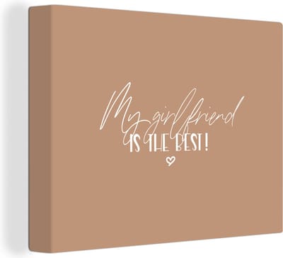 Canvas Schilderij Quotes - Spreuken - Vriendin - My girlfriend is the best! - 40x30 cm - Wanddecoratie