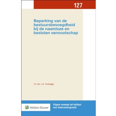 Beperking Van De Bestuursbevoegdheid Bij De Naamloze En Besloten Vennootschap - J.A. Terstegge