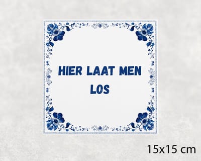 Spreuk tegel 15x15 cm Hier laat men los