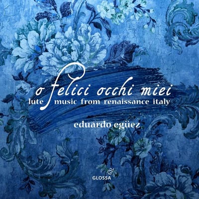 Eduardo Egüez, La Compagnia Del Madgriale - O Felice Occhi Miei, Lute Music From Renaissance (CD)