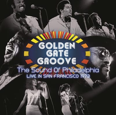 Golden Gate Groove: The Sound Of Philadelphia In San Francisco - 1973