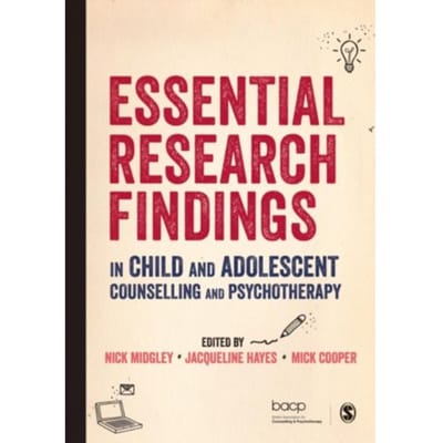 Essential Research Findings In Child And Adolescent Counselling And Psychotherapy - Nick Midgley