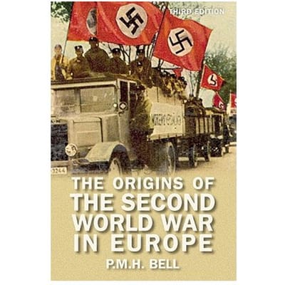 The Origins Of The Second World War In Europe - P. M. H. Bell