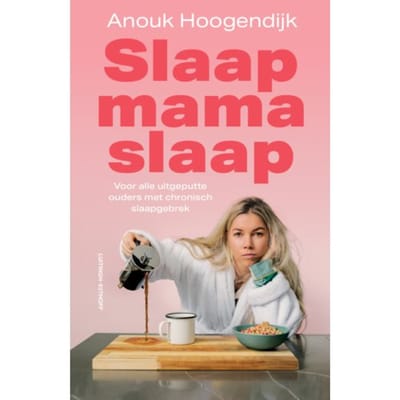 Slaap Mama Slaap - Anouk Hoogendijk