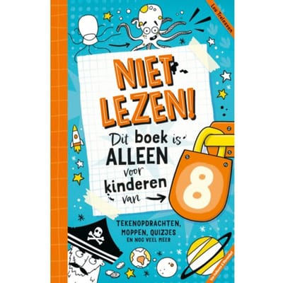 Niet Lezen! Dit Boek Is Alleen Voor Kinderen Van 8 - Niet Lezen! Dit Boek Is Alleen Voor Kinderen Van - Lou L. Treleaven