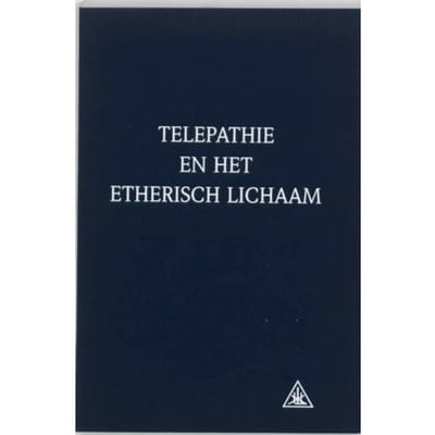 Telepathie En Het Etherisch Lichaam - A.A. Bailey
