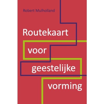 Routekaart Voor Geestelijke Vorming - Robert Mulholland