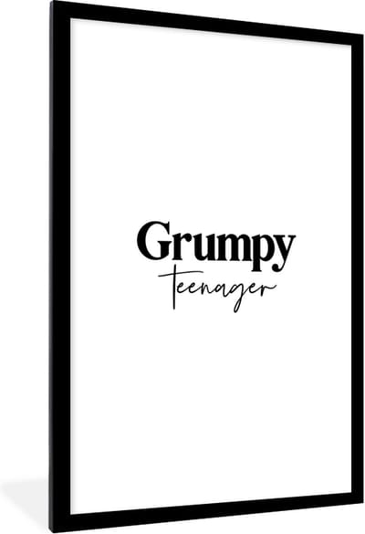 Fotolijst incl. Poster - Kinderen - Quotes - Zwart - Wit - Grumpy teenager - 80x120 cm - Posterlijst