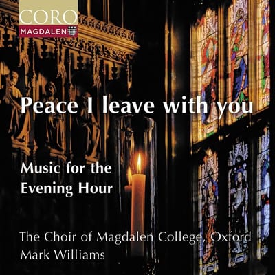 Choir Of Magdalen College Oxford, Mark Williams - Peace I Leave With You. Music For The Evening Hour (CD)