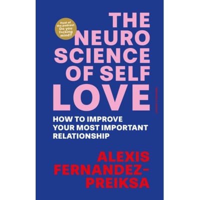 The Neuroscience Of Self-Love - Alexis Fernandez-Preiksa