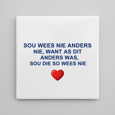Inspirerende Afrikaanse Quote Keramische Tegel “Ik Zou Het Niet Anders Willen” – Minimalistische Tekst met Hart Wanddecoratie – 15 x 15 cm