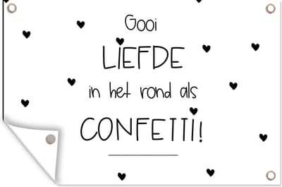Muurdecoratie Liefde - Quotes - Gooi de liefde in het rond als confetti - Spreuken - 180x120 cm - Tuinposter - Tuindoek