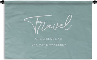 Wandkleed - Wanddoek - Spreuken - Quotes - The answer to all your problems - Travel - Reis - 180x120 cm - Wandtapijt