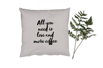 Sierkussens - Kussentjes Woonkamer - 45x45 cm - Quotes - Spreuken - Koffie - Liefde - All you need is love and more coffee