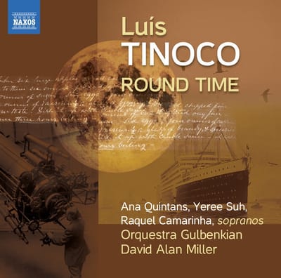 Ana Quintans, Raquel Camarinha, Orquestra Gulbenkian, David Alan Miller - Tinoco: Round Time (CD)