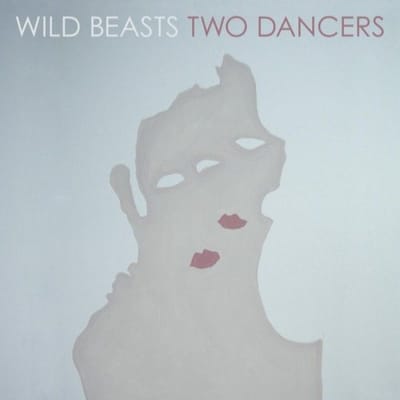 Two Dancers - Wild Beasts
