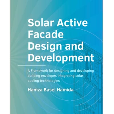 Solar Active Facade Design And Development - A+Be Architecture And The Built Environment - Hamza Basel Hamida