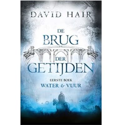 Water & Vuur - De Brug Der Getijden - David Hair