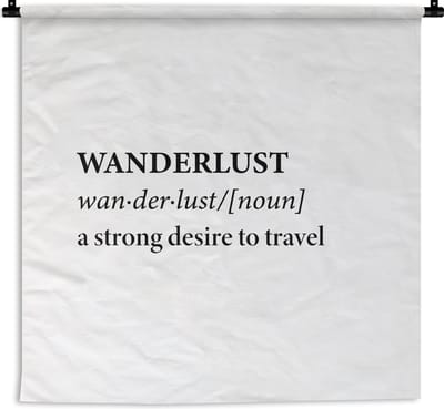 Wandkleed - Wanddoek - Spreuken - Quotes - A strong desire to travel - Wanderlust - Reis - 180x180 cm - Wandtapijt