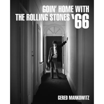Goin' Home With The Rolling Stones '66 - Gered Mankowitz