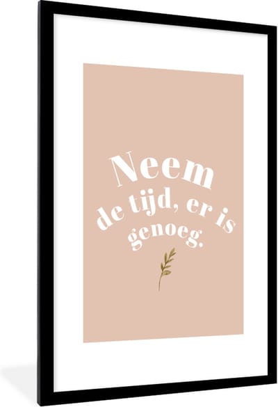 Fotolijst incl. Poster - Spreuken - Quotes - Neem de tijd, er is genoeg - Beige - 60x90 cm - Posterlijst