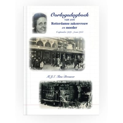 Oorlogsdagboek Van Een Rotterdamse Zakenvrouw En Moeder - M.J.S. Tims-Brouwer