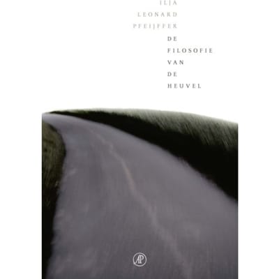 De Filosofie Van De Heuvel - Ilja Leonard Pfeijffer
