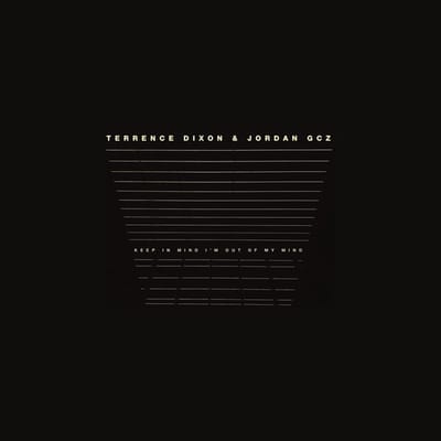 Terrence Dixon & Jordan GCZ - Keep In Mind I'm Out Of My Mind (2 LP)