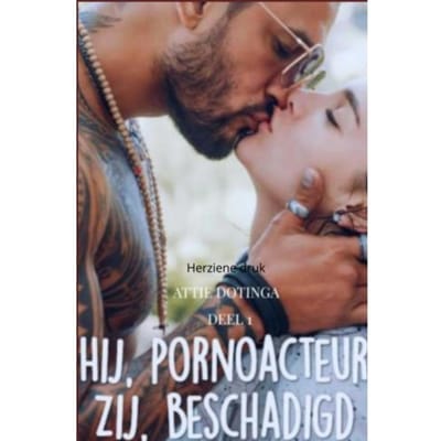 Hij Pornoacteur, Zij Beschadigd. - Attie Dotinga