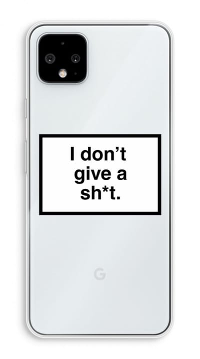 Case Company® - Hoesje geschikt voor Google Pixel 4 XL hoesje - Don't give a shit - Soft Cover Telefoonhoesje - Bescherming aan alle Kanten en Schermrand