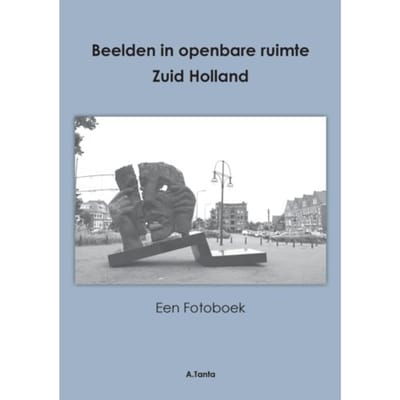 Beelden In Openbare Ruimte Zuid Holland - Ante Tanta